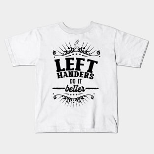 Left Handers Do It Better - Black on white Kids T-Shirt